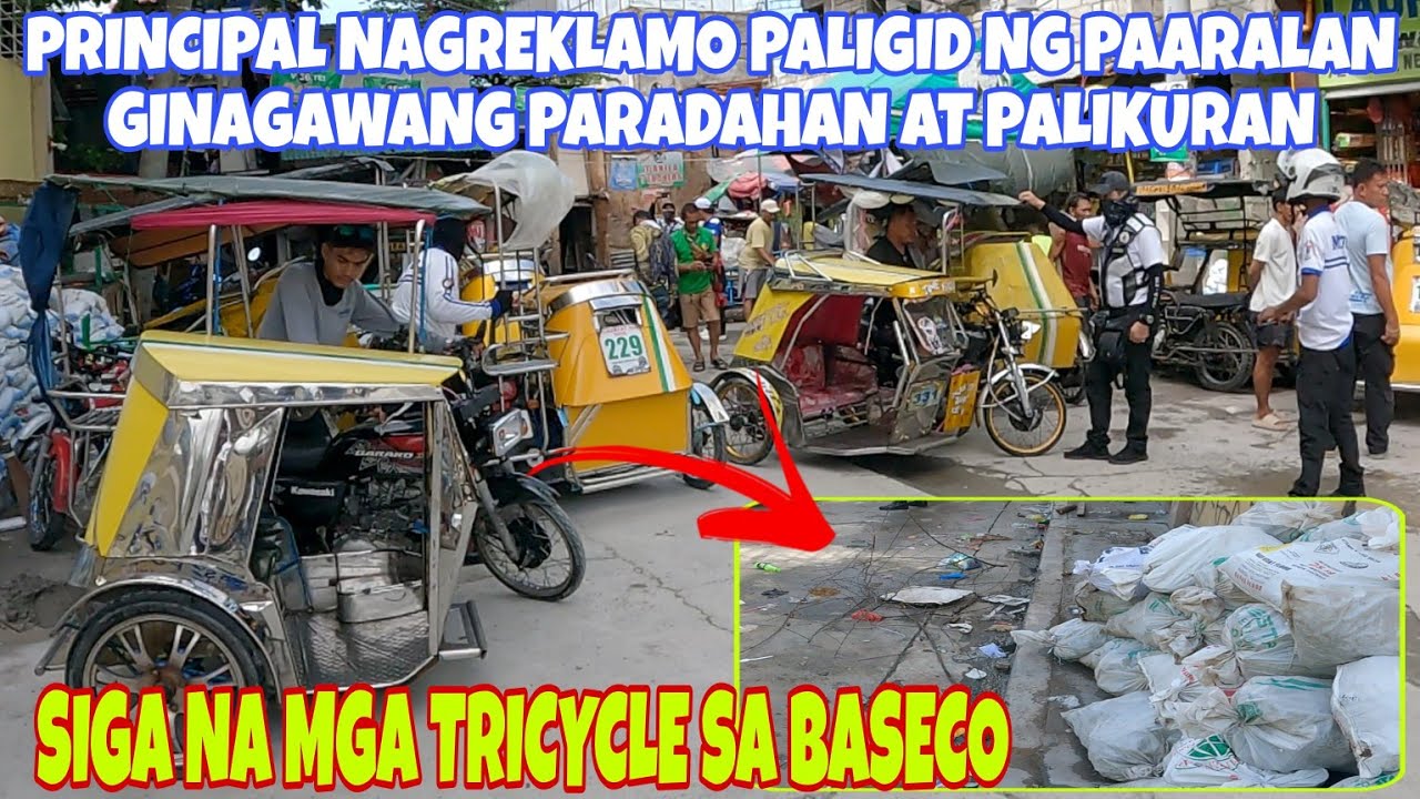 SIGA NA MGA TRICYCLE SA BASECO!!! PRINCIPAL NAGREKLAMO PAARALAN GINAGAWANG PARADAHAN AT PALIKURAN!!!