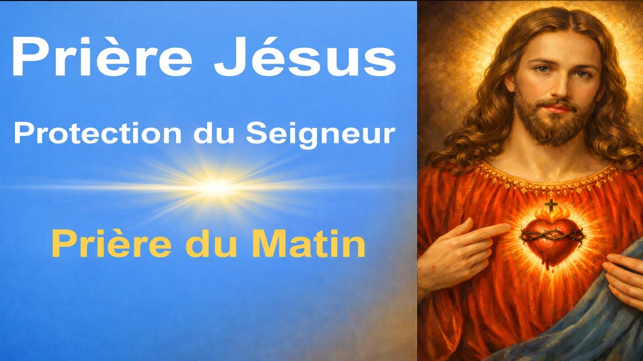 🙏 Prière Jésus - Protection du Seigneur - Prière du Matin
