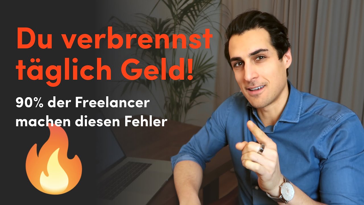 Der Fehler warum Du TÄGLICH GELD VERBRENNST als Freelancer!