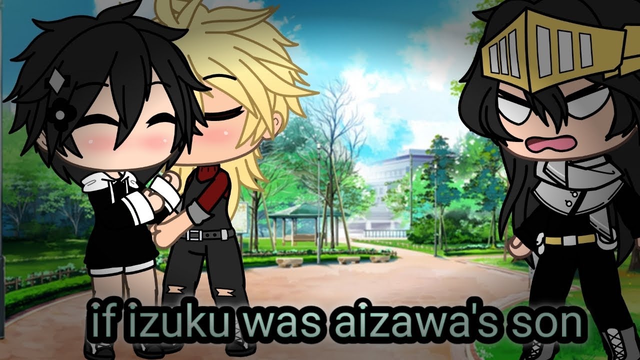 if izuku was aizawa's son|| gacha life || not orignal ||