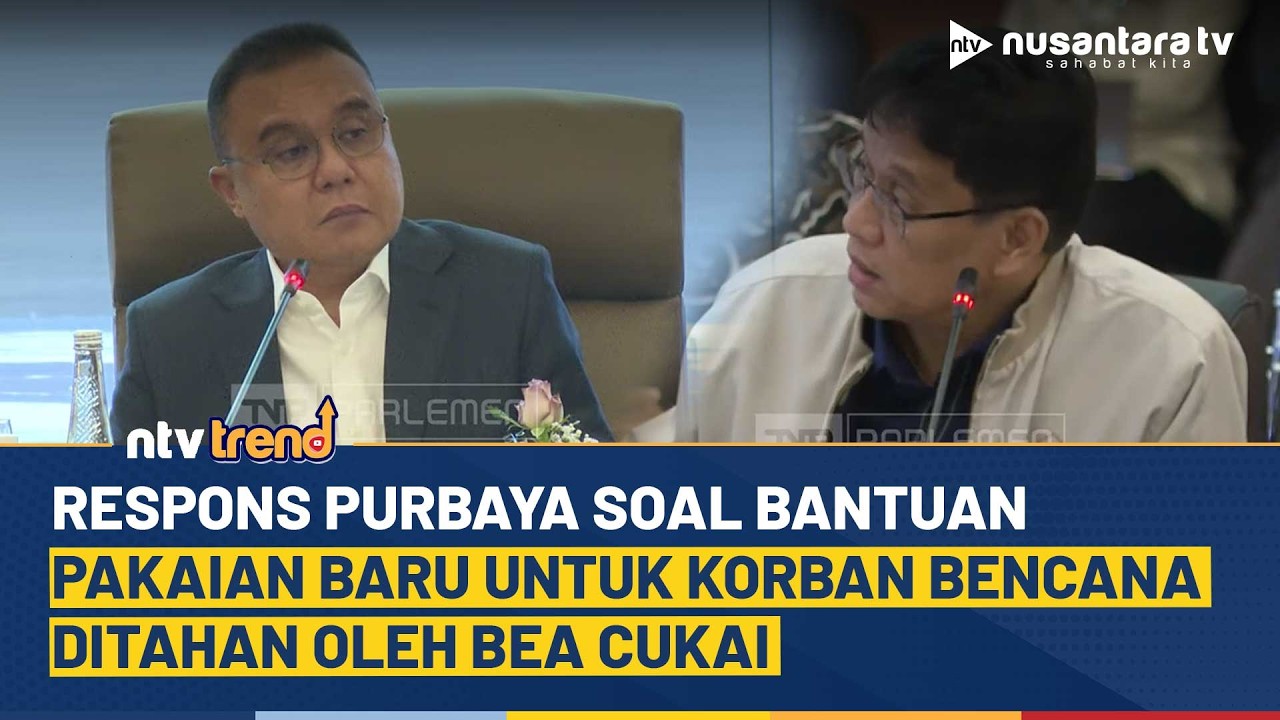 DPR Tanya Purbaya Soal Bantuan Pakaian Baru Untuk Korban Bencana Sumatera Ditahan Bea Cukai | NTV