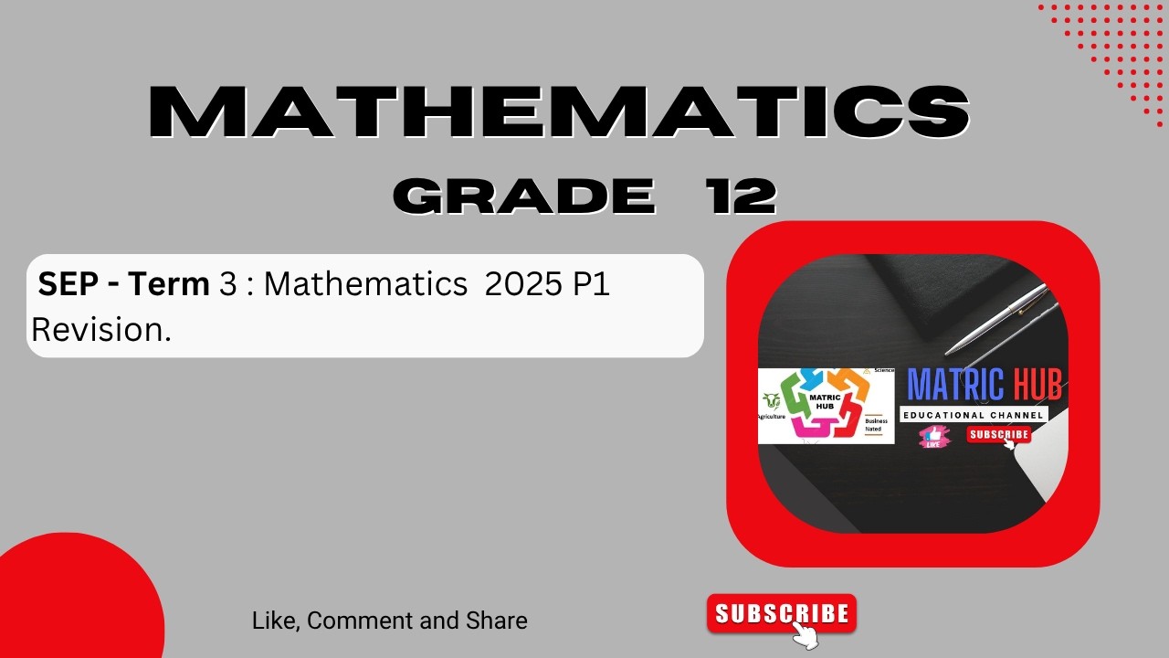 Mathematics Grade 12 Term 3 : P1 September 2025 MP Trial Exams Revision.