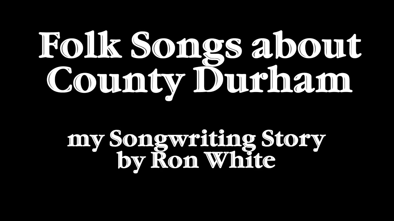 Folk Songs about County Durham by Ron White