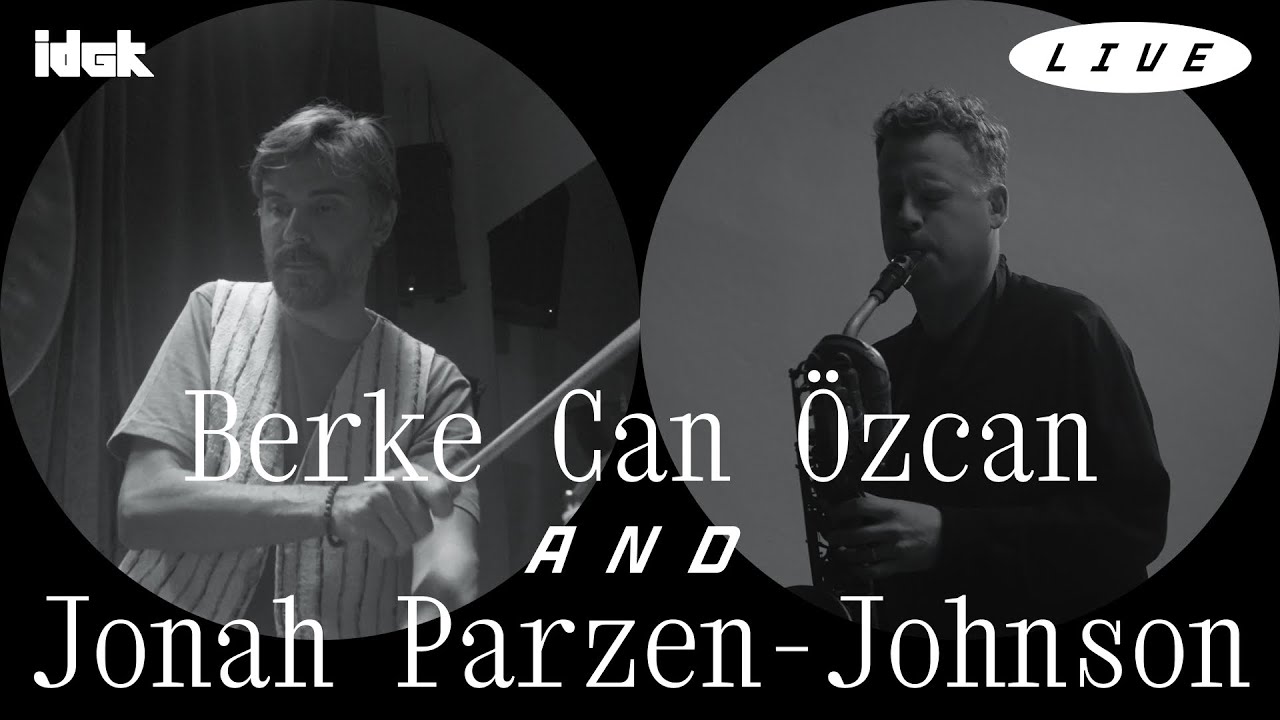 Berke Can &Ouml;zcan & Jonah Parzen-Johnson &laquo;It Was Always Time&raquo; Live &mdash; IDGK