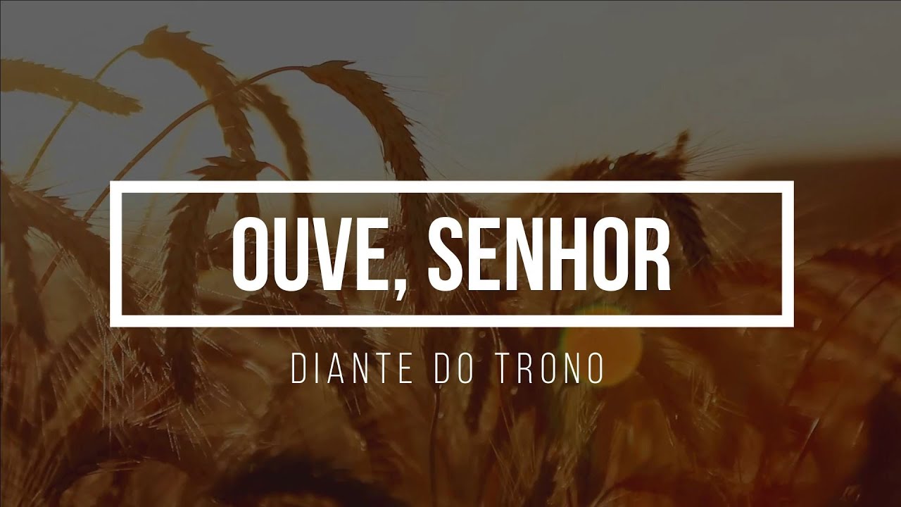 OUVE, SENHOR - DIANTE DO TRONO (PLAYBACK 1 TOM ABAIXO)