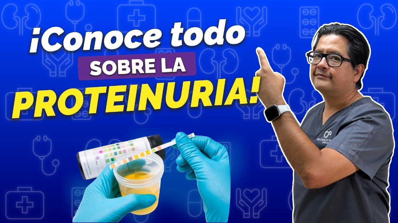 ¡Conoce todo sobre la PROTEINURIA!