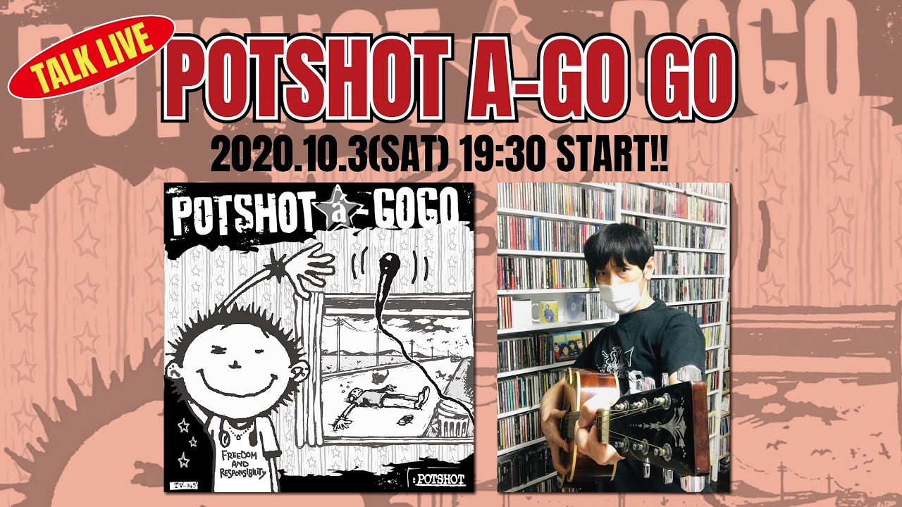 2020.10.03(土) Talk Live POTSHOT A-GOGO