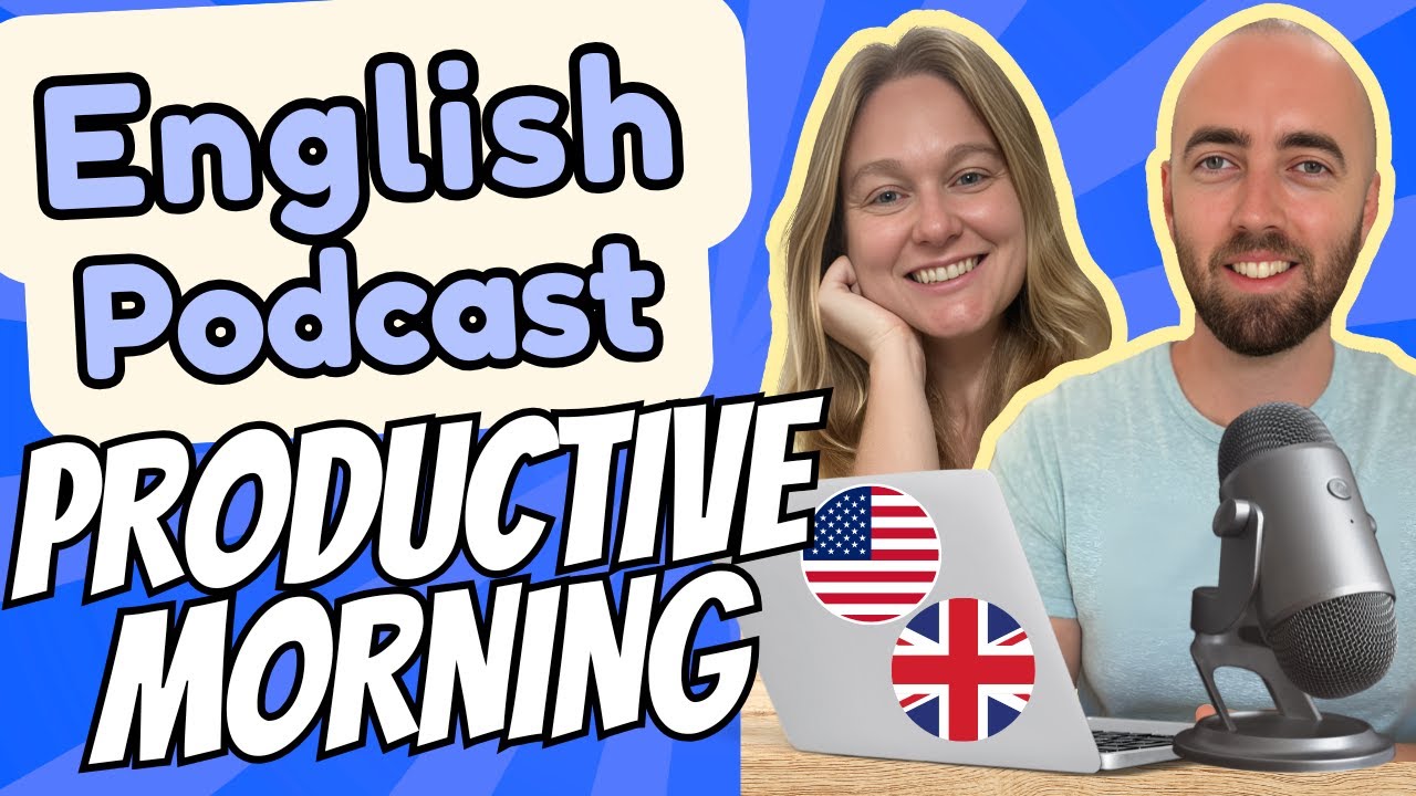 S3 E2: A Productive Day - Advanced English Podcast - Daily Life English - British v American English