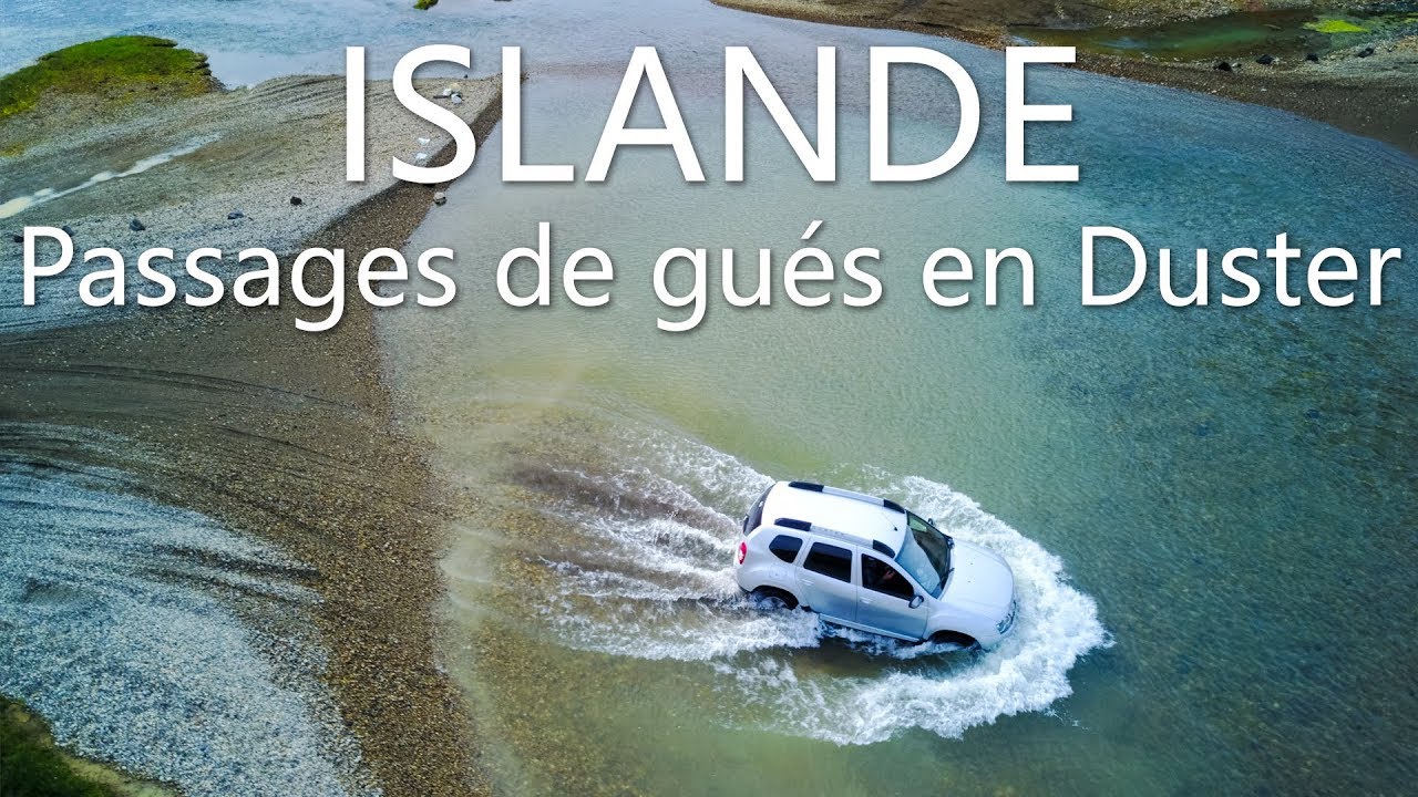 Islande 2017 : Passages de gués en Dacia Duster 4x4