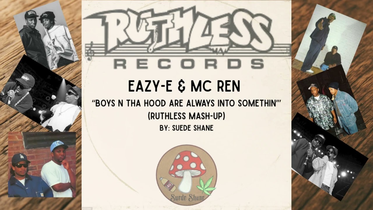 Eazy-E & MC Ren “Boys N Tha Hood Are Always Into Somethin’” (Ruthless Mash-Up) by Suede Shane