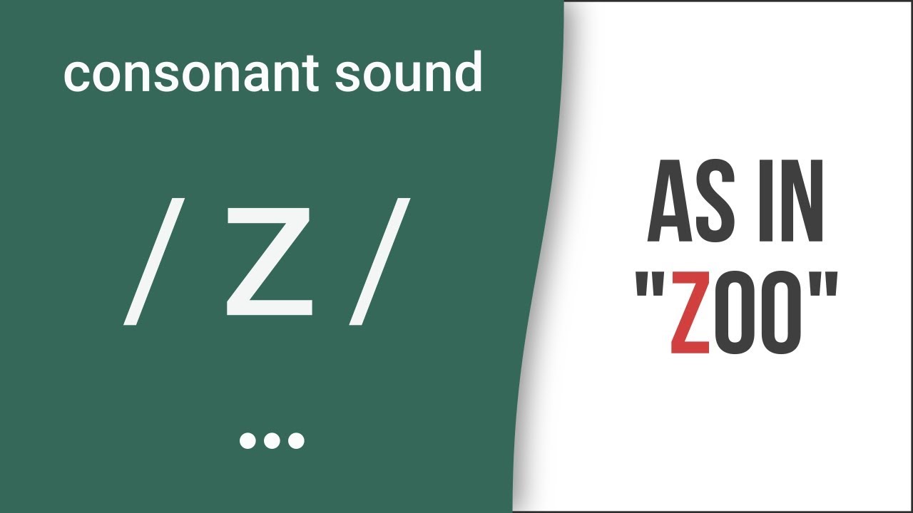 Consonant Sound / z / as in 
