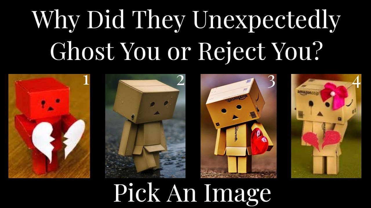 🔮Pick An Image🔮 Why Did They Unexpectedly Ghost or Reject You?
