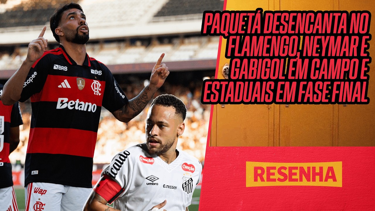 RESENHA DA RODADA AO VIVO - PAQUETÁ DESENCANTA NO FLA, NEYMAR E GABIGOL EM CAMPO E ESTADUAIS