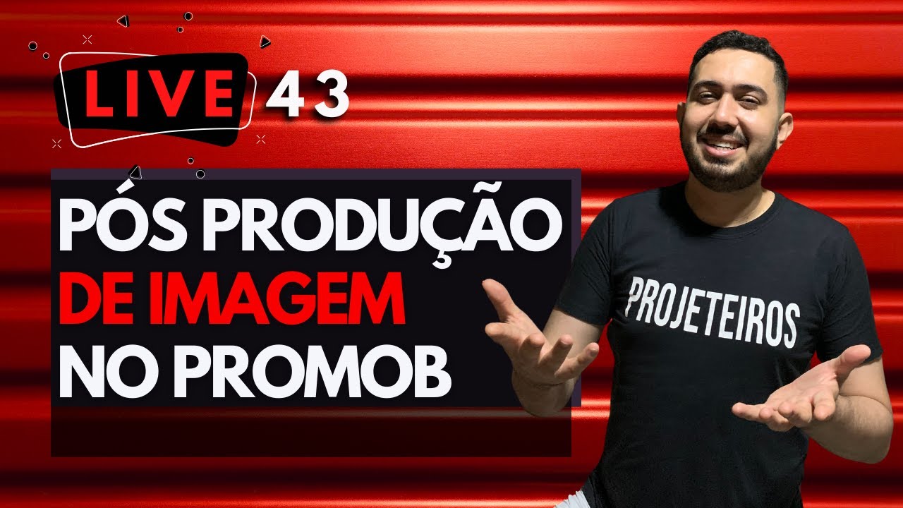 LIVE 43 - PÓS - PRODUÇÃO DE IMAGEM NO PROMOB