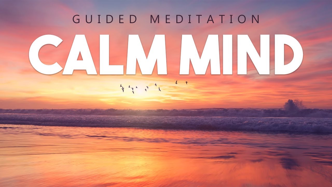 Calm Your Mind Guided Meditation - 10 Minute Mindfulness Meditation For A Calm Mind
