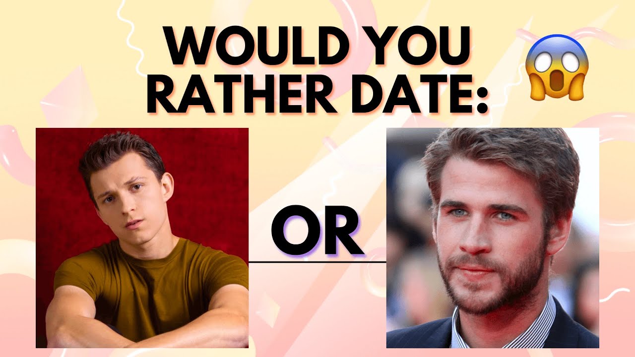 WOULD YOU RATHER? Dating Celebrities Edition!