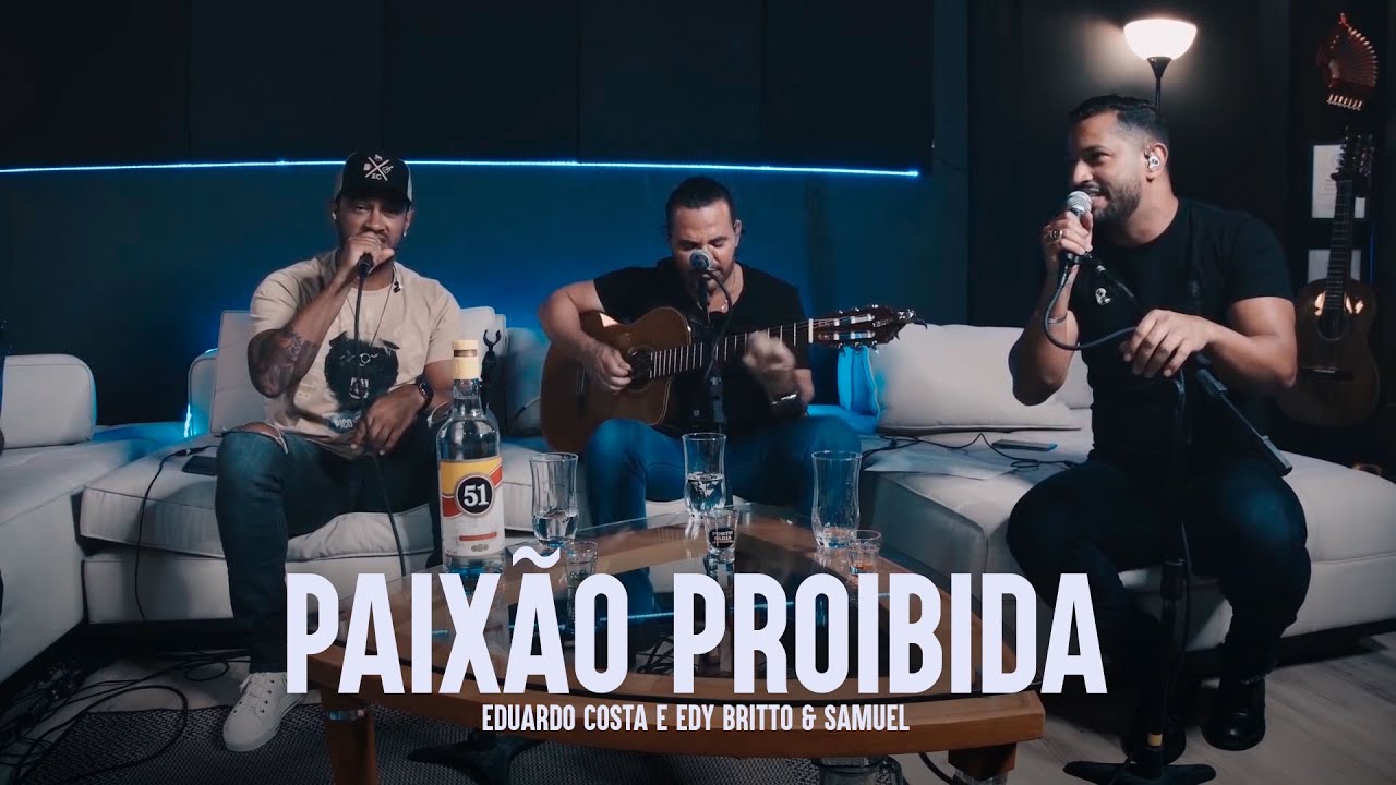 PAIX&Atilde;O PROIBIDA | Eduardo Costa, Edy Britto e Samuel