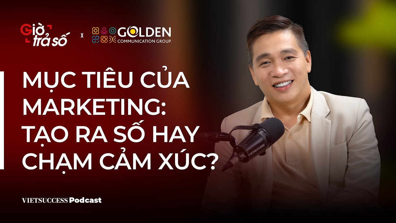 Giờ Trả Số #02 | Mục ti&ecirc;u của marketing: Tạo ra số hay chạm cảm x&uacute;c? | Nguyễn Ngọc Thụy