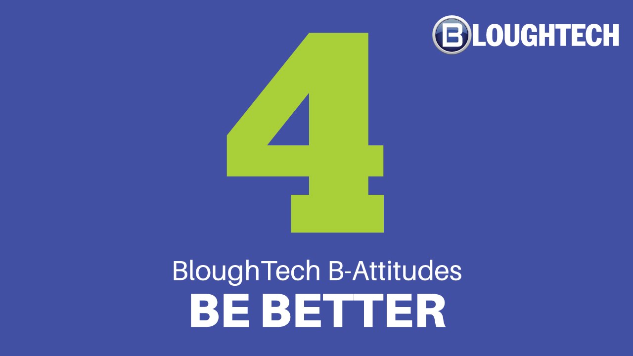 Blough Tech B-Attitude: Be Better