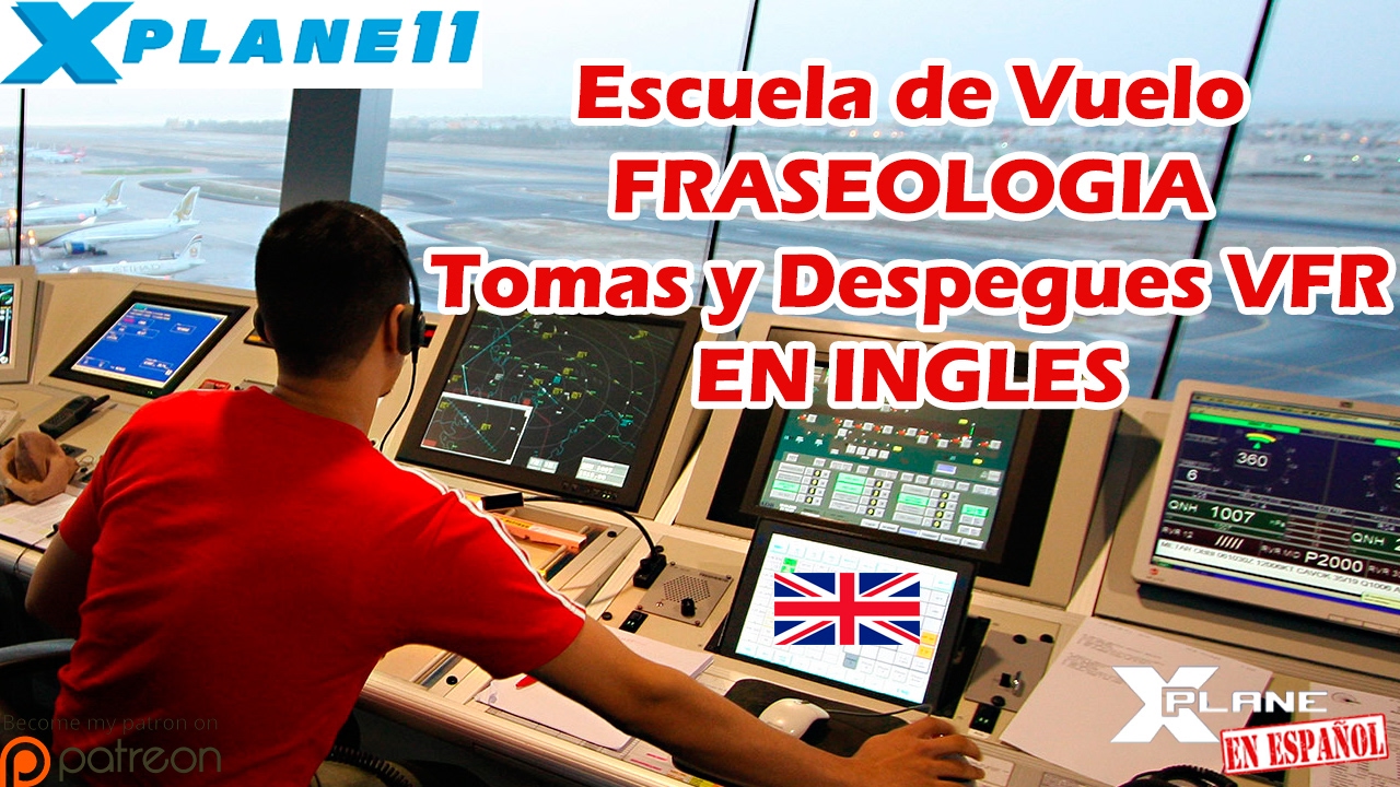 X-Plane Español - Escuela de Vuelo - Fraseología VFR - Tomas y Despegues INGLES
