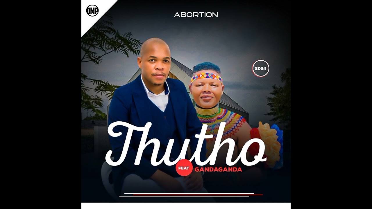 Thutho - Abortion (ft. Gandaganda)