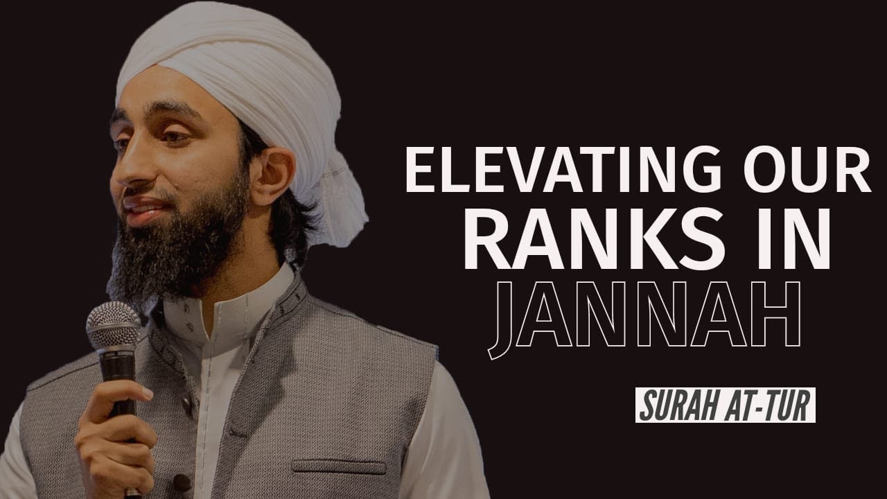 Surah At-Tur: Elevating Our Ranks in Jannah | Divine Reminders with Mufti Abdul Wahab