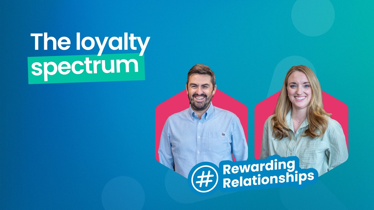 #RewardingRelationships - Episode 5: The Loyalty Spectrum and How to Move Up It