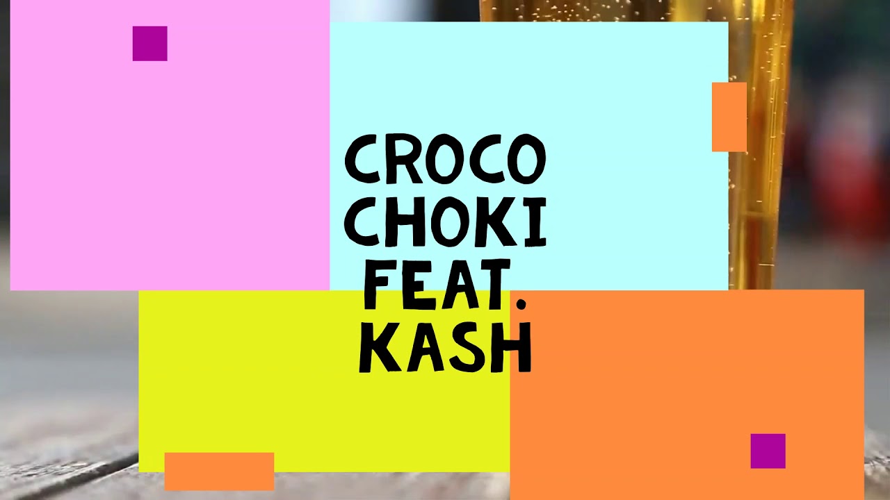 Croco - Choki feat. Kash Grindhauz