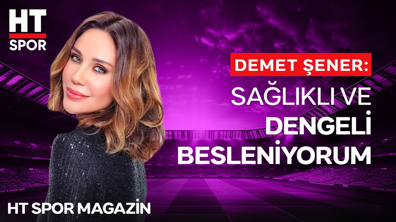 Genç Kızlara Taş Çıkarıyor! İşte Demet Şener'in Güzellik Sırları - HT Spor Magazin