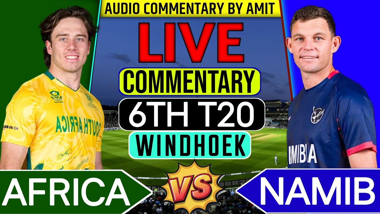🔴 NAMIBIA T20I TRI SERIES 2026| SOUTH AFRICA VS NAMIBIA 6TH T20 MATCH UNOFFICIAL COMMENTARY 🎙️