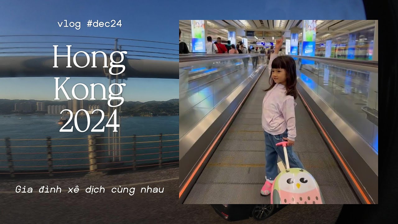 [Day 1] Hong Kong Trip 2024 - Kỳ Kỳ arrived Hong Kong