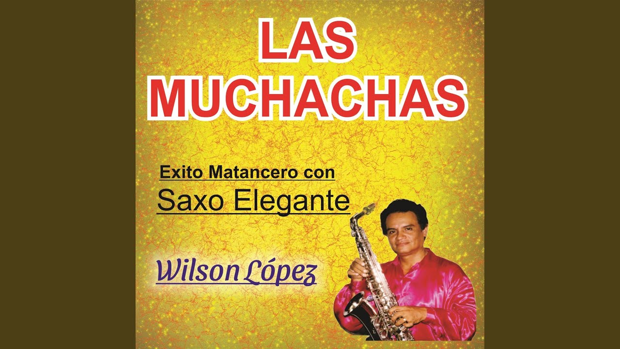 LAS MUCHACHAS Exito Matancero con SAXO ELEGANTE