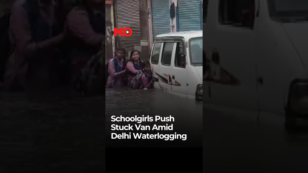Schoolgirls Step In To Push Stuck Van Amid Delhi Waterlogging | Mo of Everything