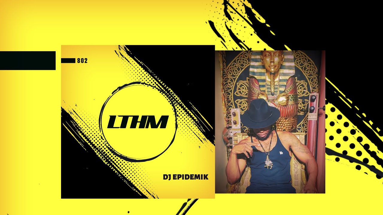 DJ Epidemik &ndash; Live Vocal DJ Set | Singing + Mixing on LTHM Podcast | High-Energy  Vibes | LTHM 802