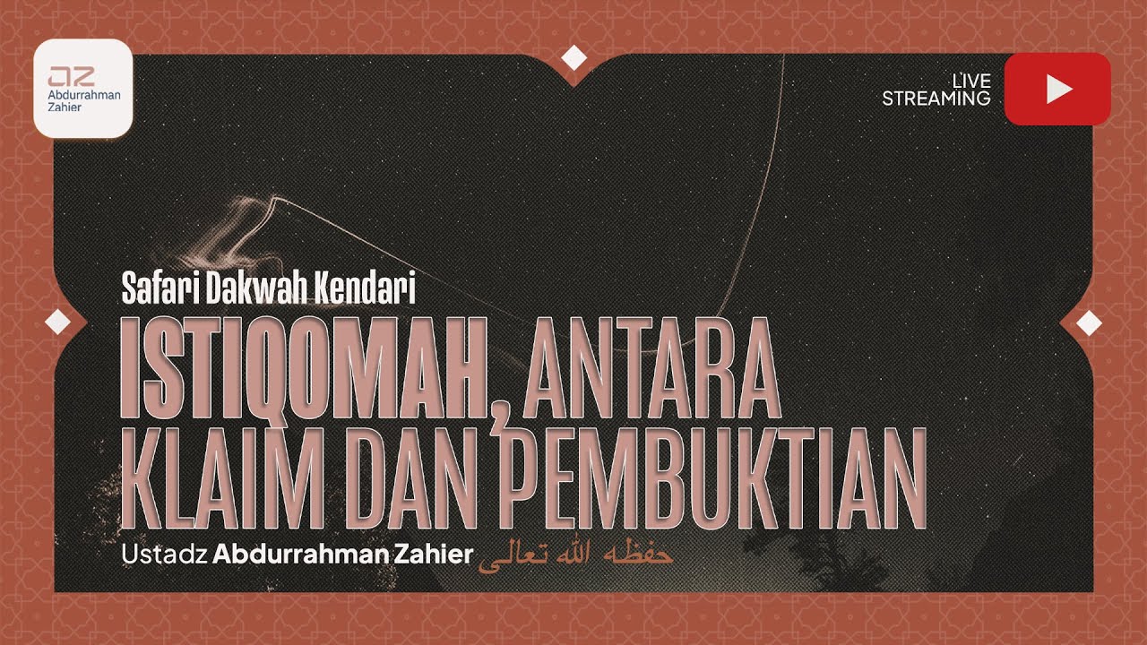 [SAFARI KENDARI] Istiqomah, Antara Klaim dan Pembuktian - Ustadz Abdurrahman Zahier حفظه الله تعالى
