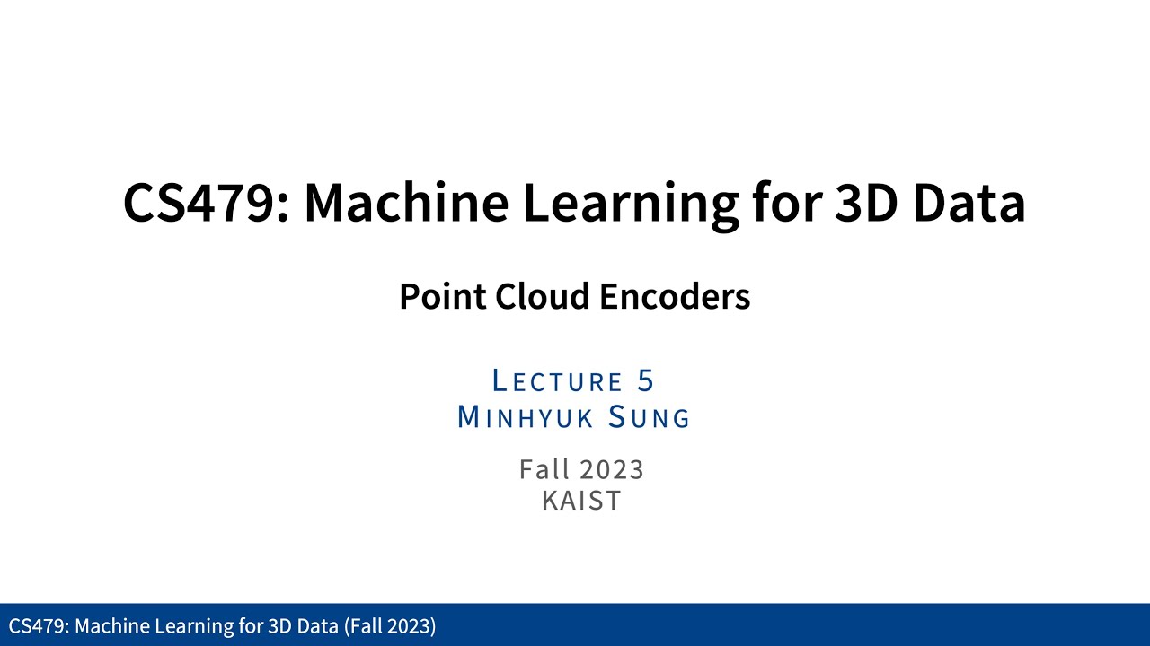 Lecture 05: Point Cloud Encoders (KAIST CS479, Fall 2023)