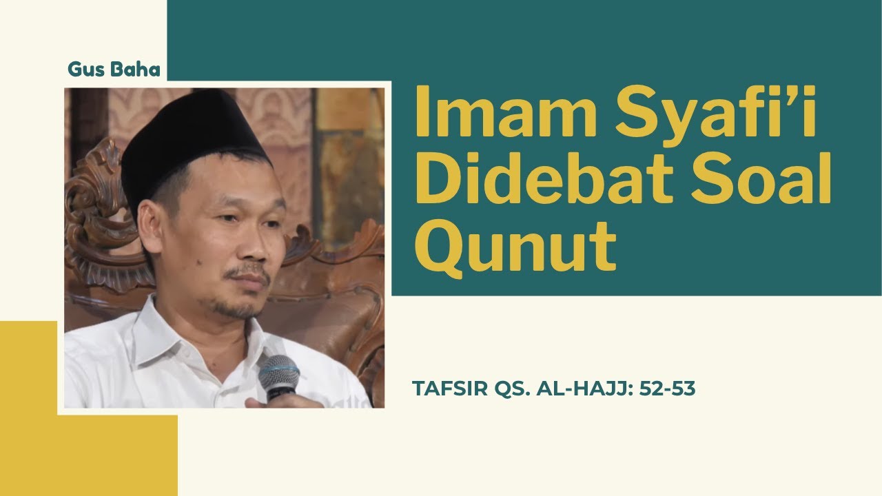 Imam Syafi’i Didebat Soal Qunut | Gus Baha: QS. Al-Hajj Ayat 52-53 (5)