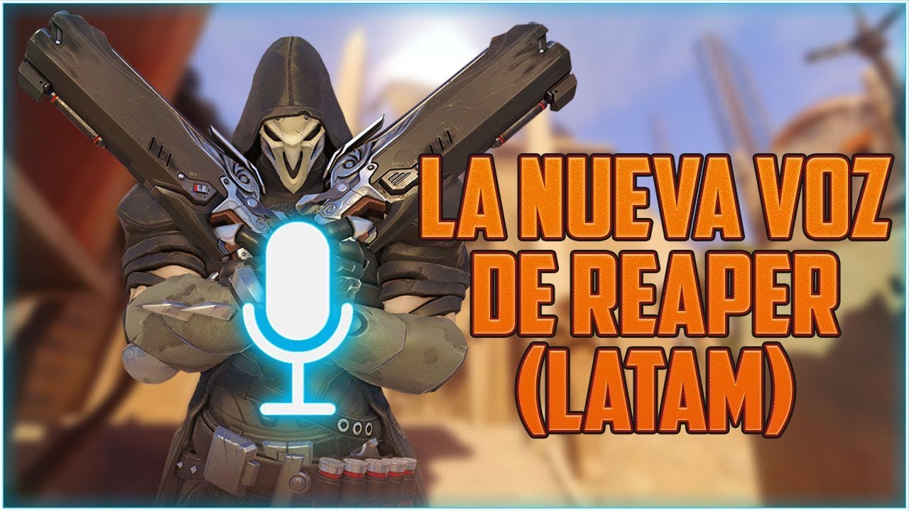 Overwatch: Reaper, Nueva Voz!