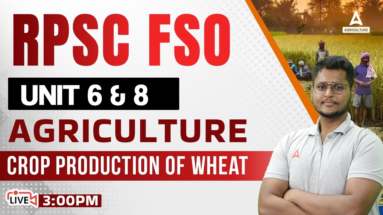 RPSC FSO Classes | Unit 6 & 8 | Agriculture by Sandeep Samal | Crop Production of Wheat