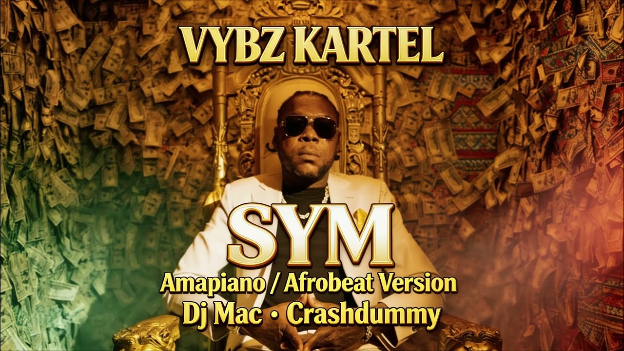 Vybz Kartel, Dj Mac, Crashdummy – SYM (Amapiano / Afrobeat Version)