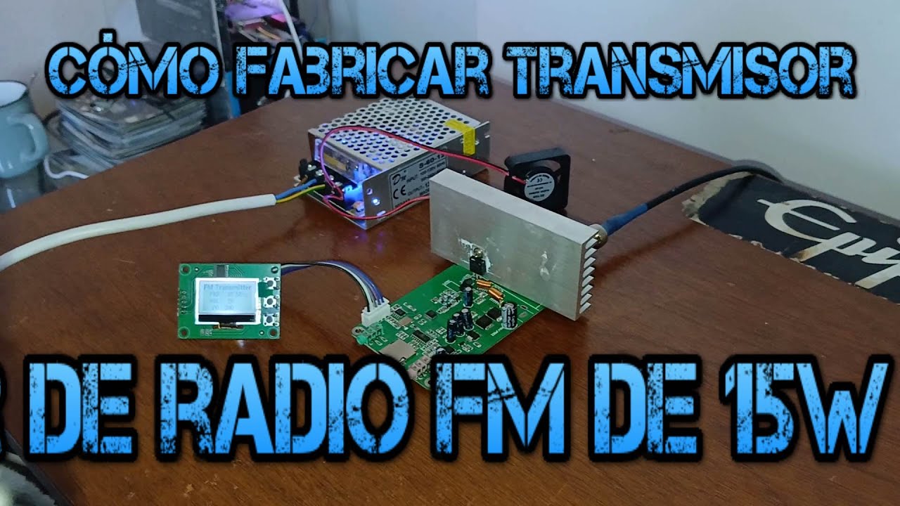 Como fabricar un Transmisor Radio FM de 15W