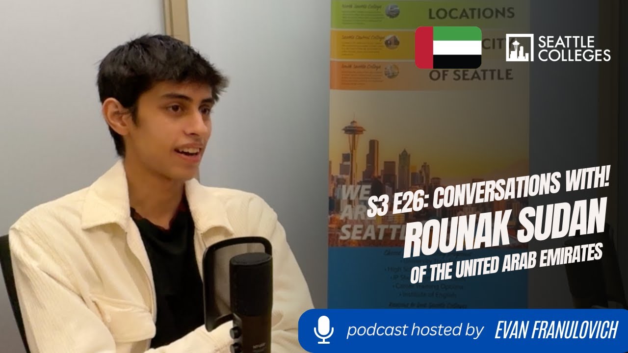 S3E26: Seattle Colleges Conversations with! International Student Rounak Sudan of the UAE