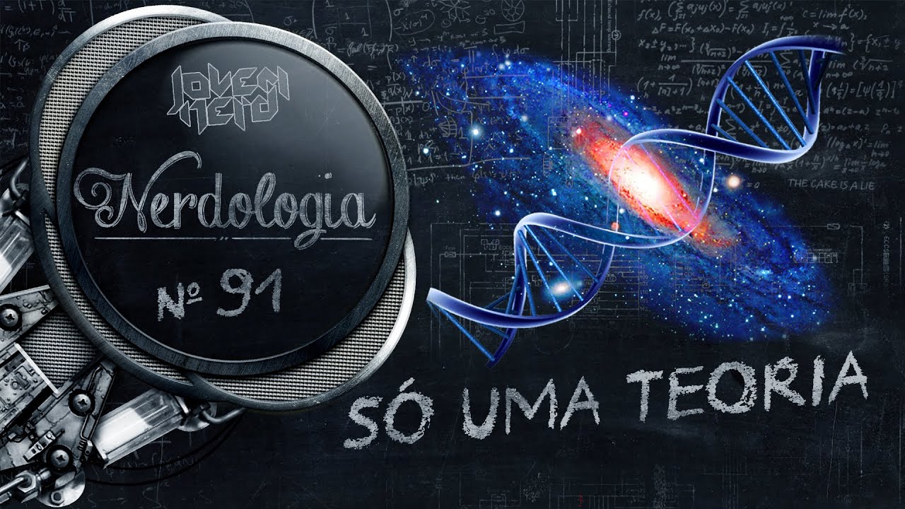 É só uma teoria | Nerdologia
