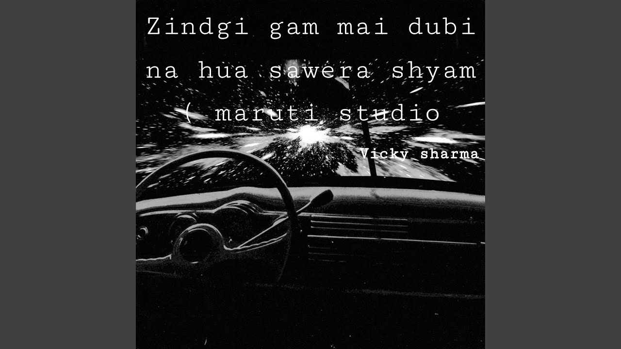 Zindgi gam mai dubi na hua sawera shyam ( maruti studio)