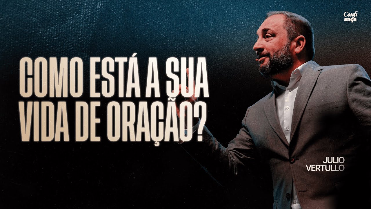 Como está a sua vida de oração? | Bp. Julio Vertullo
