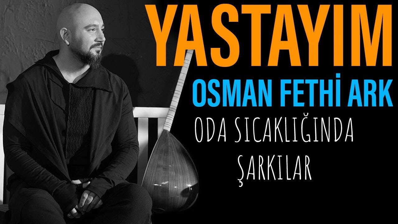 Oda Sıcaklığında Şarkılar - Yastayım - Osman Fethi Ark
