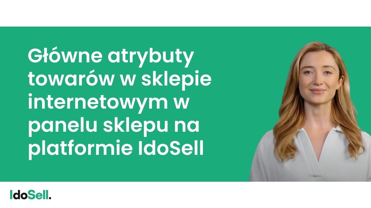 Gł&oacute;wne atrybuty towar&oacute;w w sklepie internetowym w panelu sklepu na platformie IdoSell