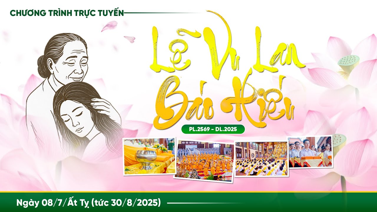 🔴 [TRỰC TIẾP] Lễ Vu Lan báo hiếu PL.2569 - DL.2025 | Ngày 08/7/Ất Tỵ