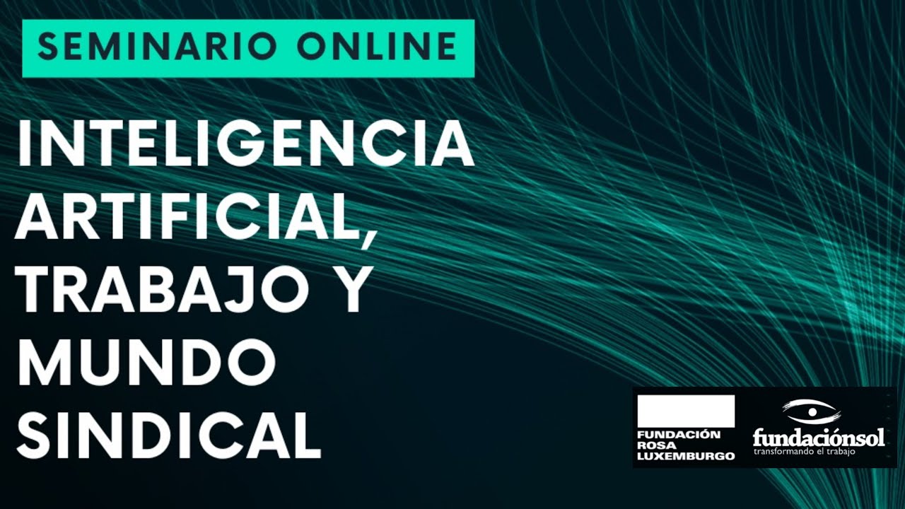 Seminario Inteligencia Artificial, trabajo y mundo sindical