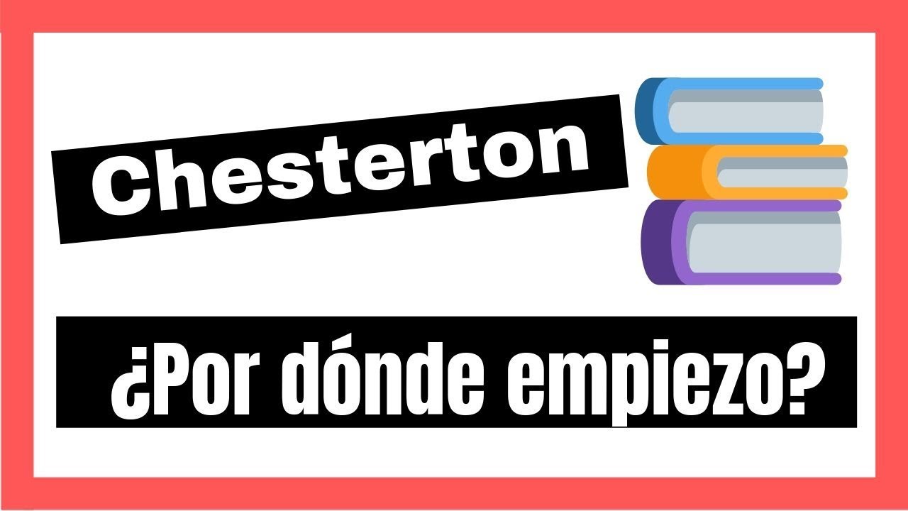 &iquest;Con qu&eacute; libro empezar a leer a Gilbert Keith Chesterton? Rese&ntilde;a